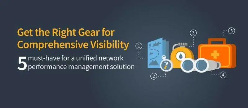 Five Must-Haves for Unified Network Performance Management (NPM)
