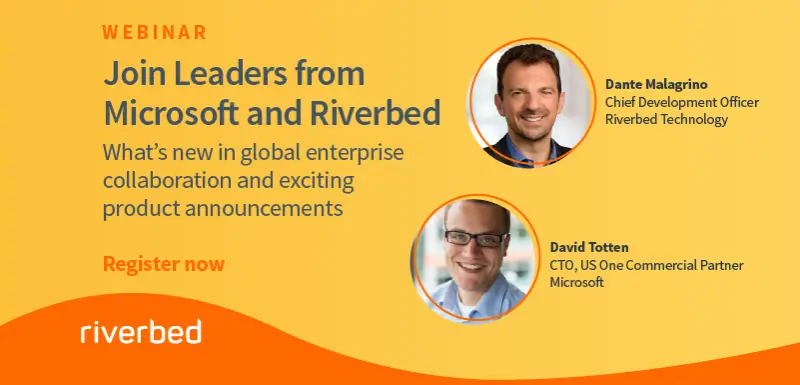 Webinar: Microsoft and Riverbed on Work-From-Anywhere Challenges and Exciting New Cloud Innovations