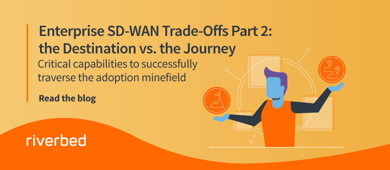 Enterprise SD-WAN Trade-Offs Part 2: the Destination vs. the Journey