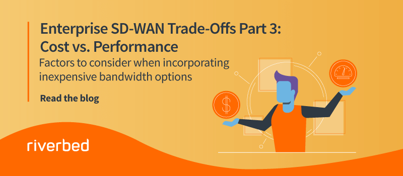 Enterprise SD-WAN Trade-Offs Part 3: Cost vs. Performance