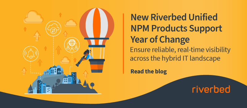 New Riverbed Unified NPM Products Support Year of Change