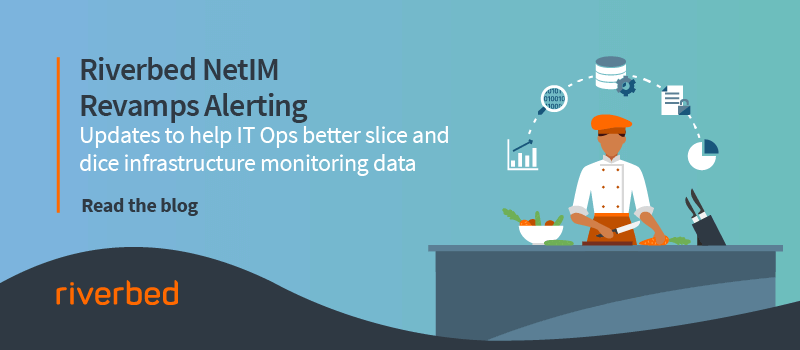 Riverbed NetIM Revamps Alerting