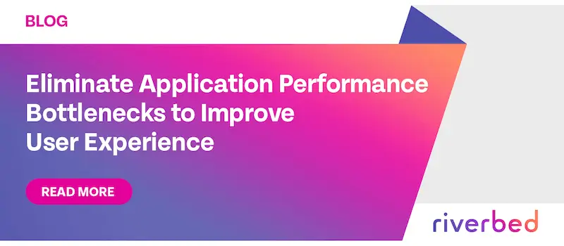 Eliminate Application Performance Bottlenecks to Improve User Experience