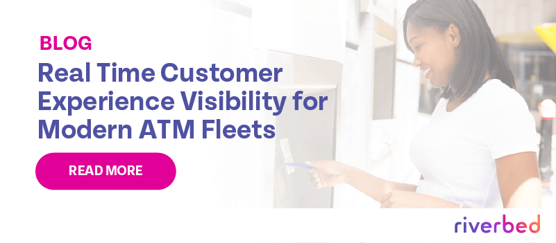 Real Time Customer Experience Visibility for Modern ATM Fleets
