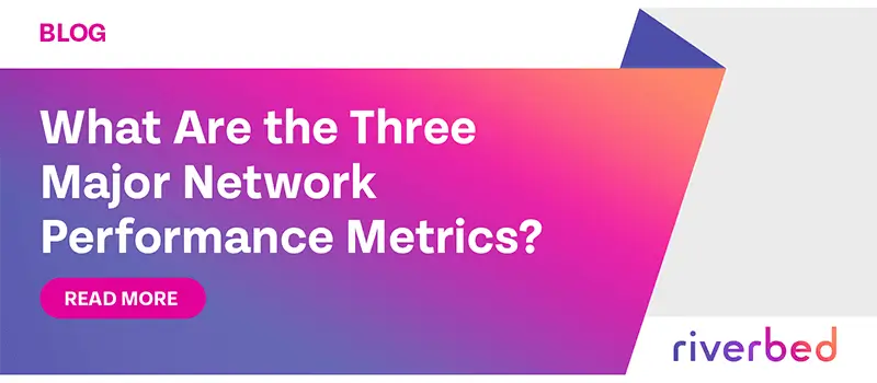 What Are the Three Major Network Performance Metrics to Focus On?