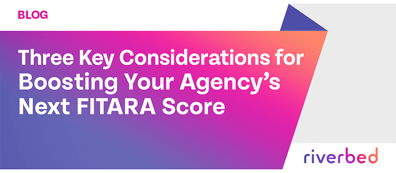 Three Key Considerations for Boosting Your Agency’s Next FITARA Score