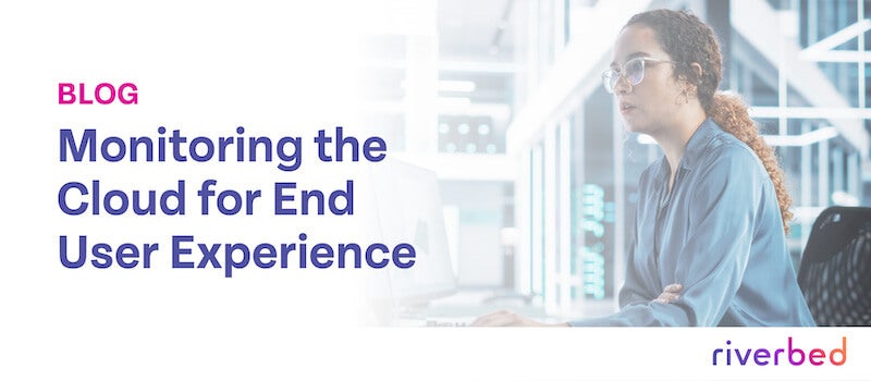 Monitoring the Cloud for End User Experience