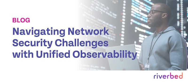 Navigating Network Security Challenges with Unified Observability