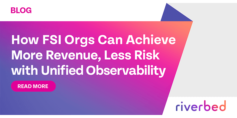 How FSI Orgs Can Achieve More Revenue, Less Risk with Unified ...