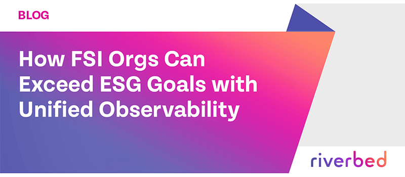 How FSI Orgs Can Exceed ESG Goals with Unified Observability