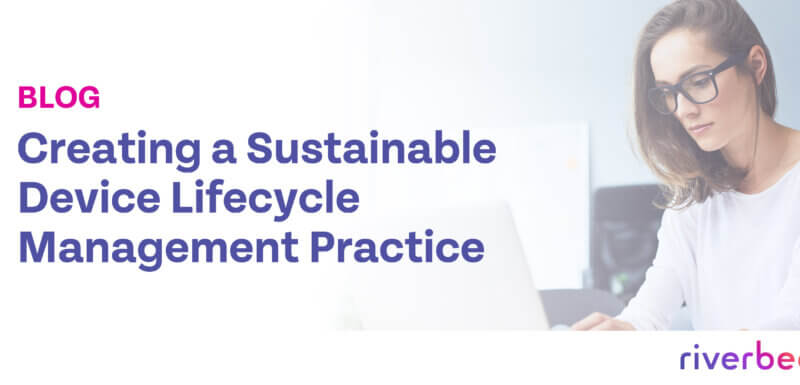 Creating a Sustainable Device Lifecycle Management Practice