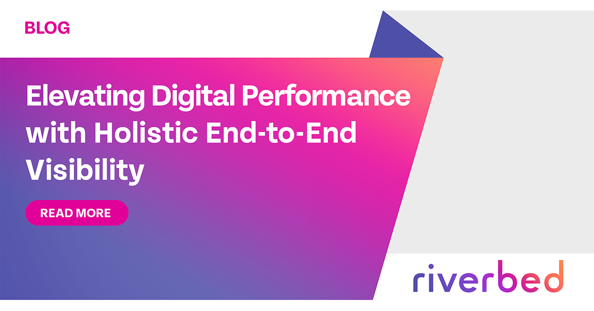 Elevating Digital Performance with Holistic End-to-End Visibility ...