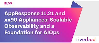 AppResponse 11.21 and xx90 Appliances: Scalable Observability and a Foundation for AIOps
