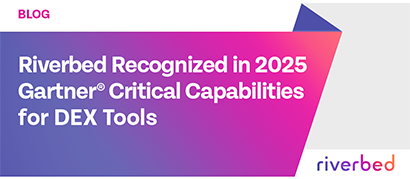 Riverbed Recognized in 2025 Gartner® Critical Capabilities for DEX Tools