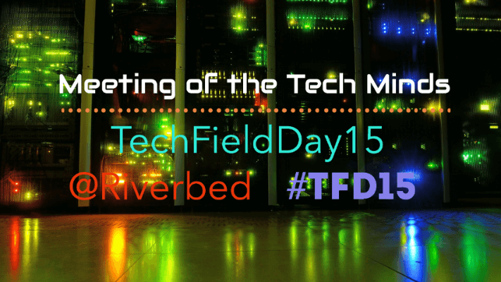 Tech Field Day at Riverbed HQ