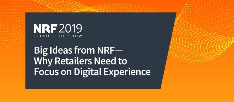 Big Ideas from NRF, Retail’s Big Show