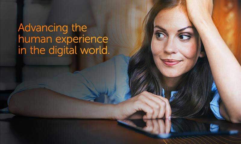 Advancing the human experience in the digital world