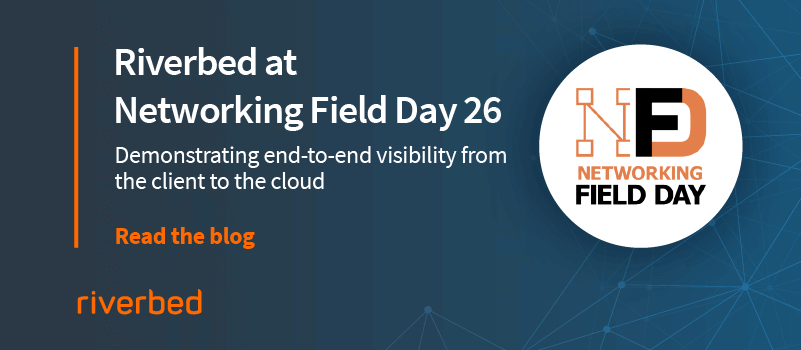 Riverbed at Networking Field Day 26: Demonstrating End-to-End Visibility from the Client to the Cloud