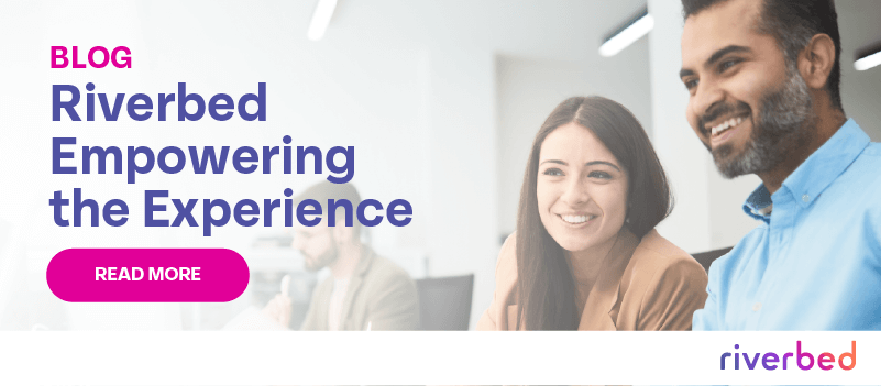 Riverbed Empowering the Experience