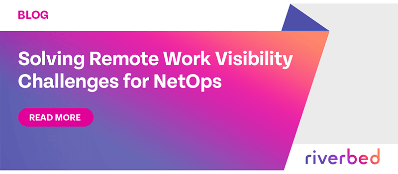 Solving Remote Work Visibility Challenges for NetOps