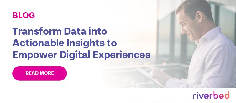 Transform Data into Actionable Insights to Empower Digital Experiences