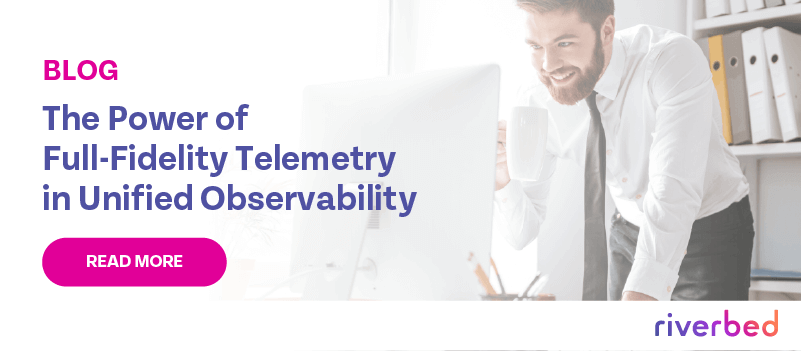 The Power of Full-Fidelity Telemetry in Unified Observability