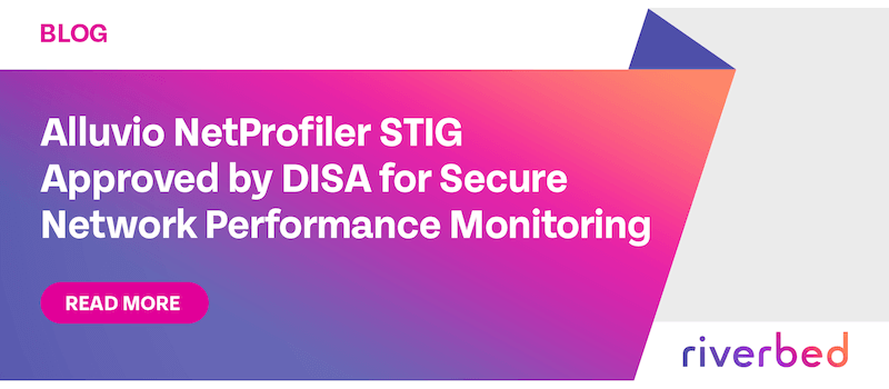 Alluvio NetProfiler STIG Approved by DISA for Secure Network Performance Monitoring