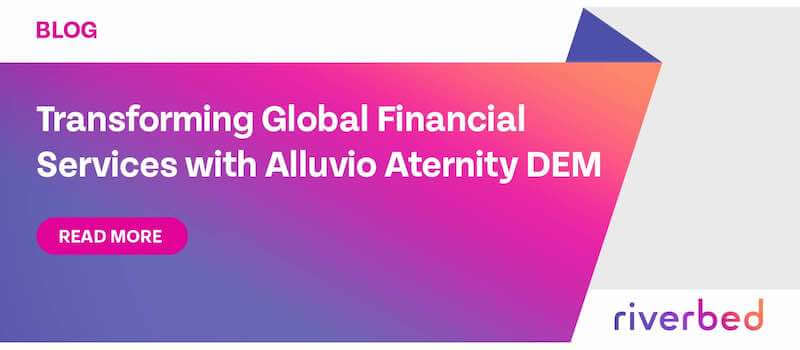 Transforming Global Financial Services with Alluvio Aternity DEM