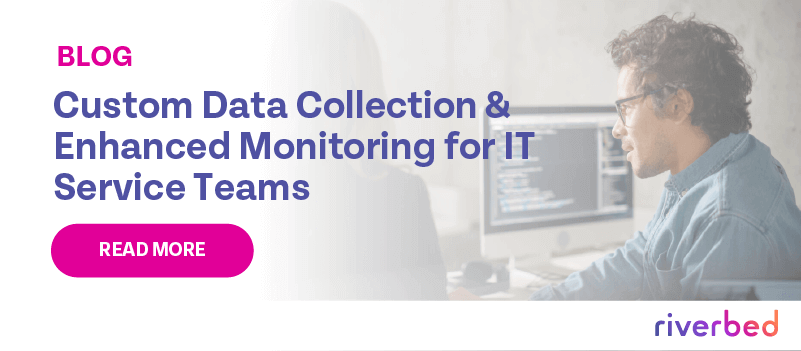 Custom Data Collection & Enhanced Monitoring for IT Service Teams