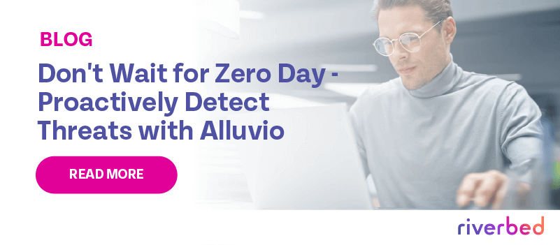 Don’t Wait for Zero Day – Proactively Detect Threats with Alluvio