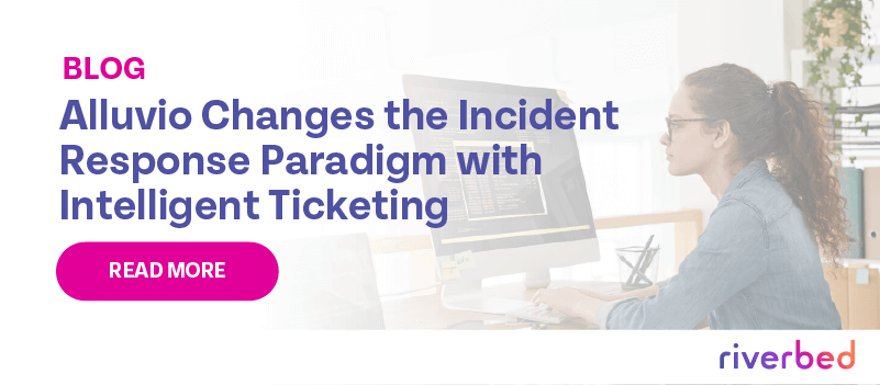 Alluvio Changes the Incident Response Paradigm with Intelligent Ticketing